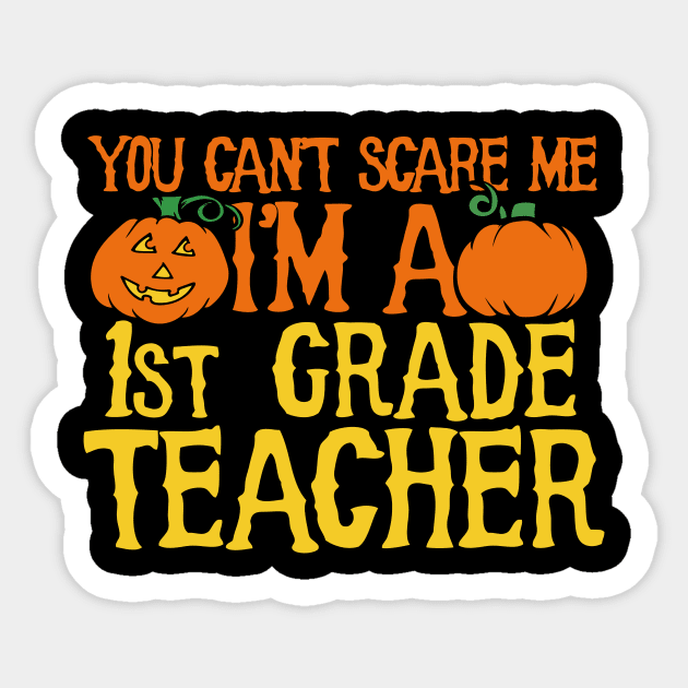 You can't scare me I'm a 1st grade teacher Sticker by bubbsnugg